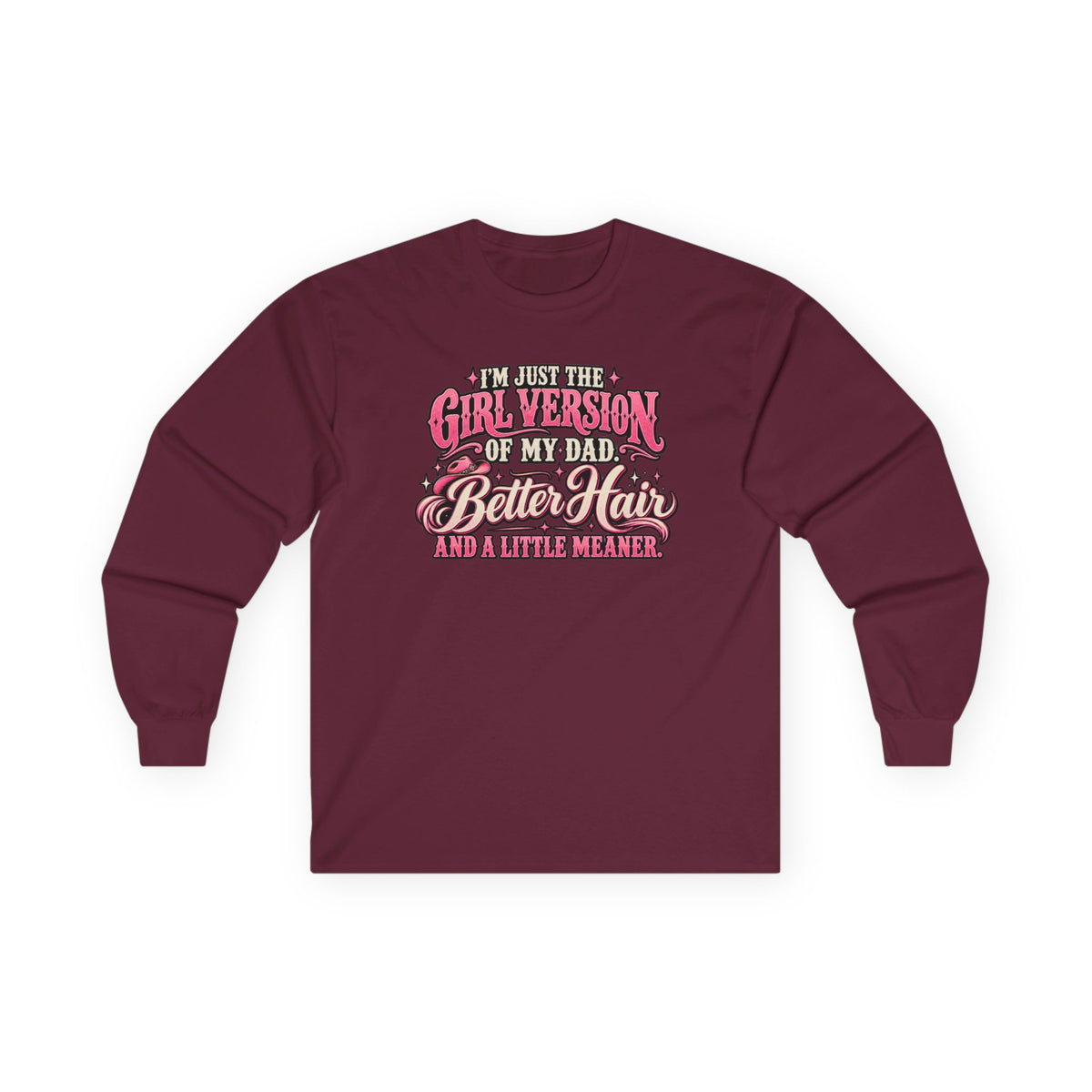 Long Sleeve Tee — "I'm Just the Girl Version of My Dad" Graphic