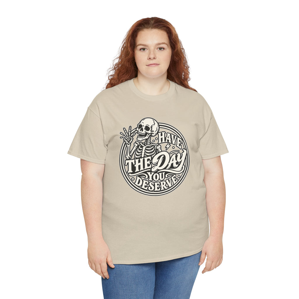Have the Day You Deserve Tee — Vintage Skeleton Graphic T‑Shirt