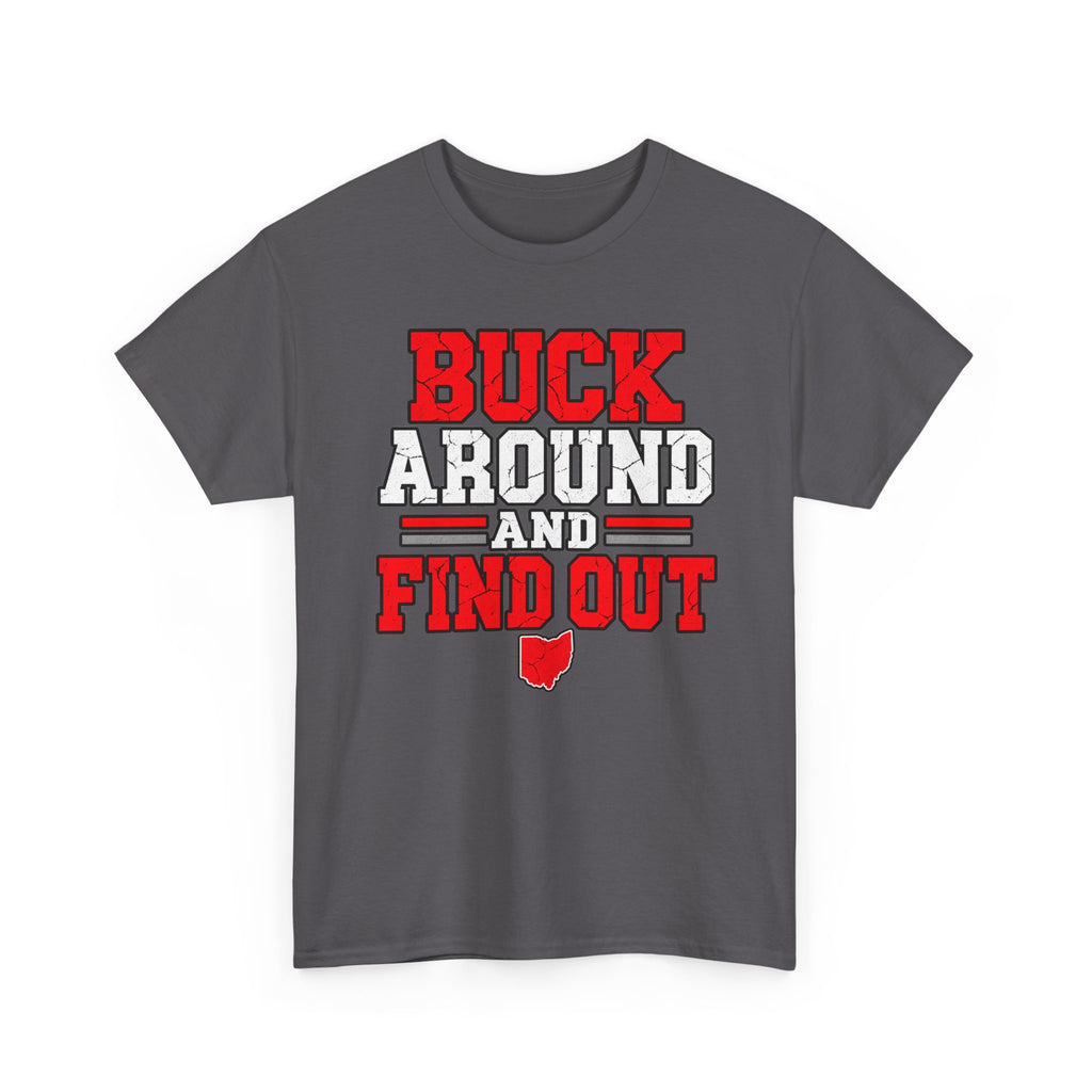 Buck Around and Find Out T‑Shirt — Funny Hunting / Ohio Pride Tee