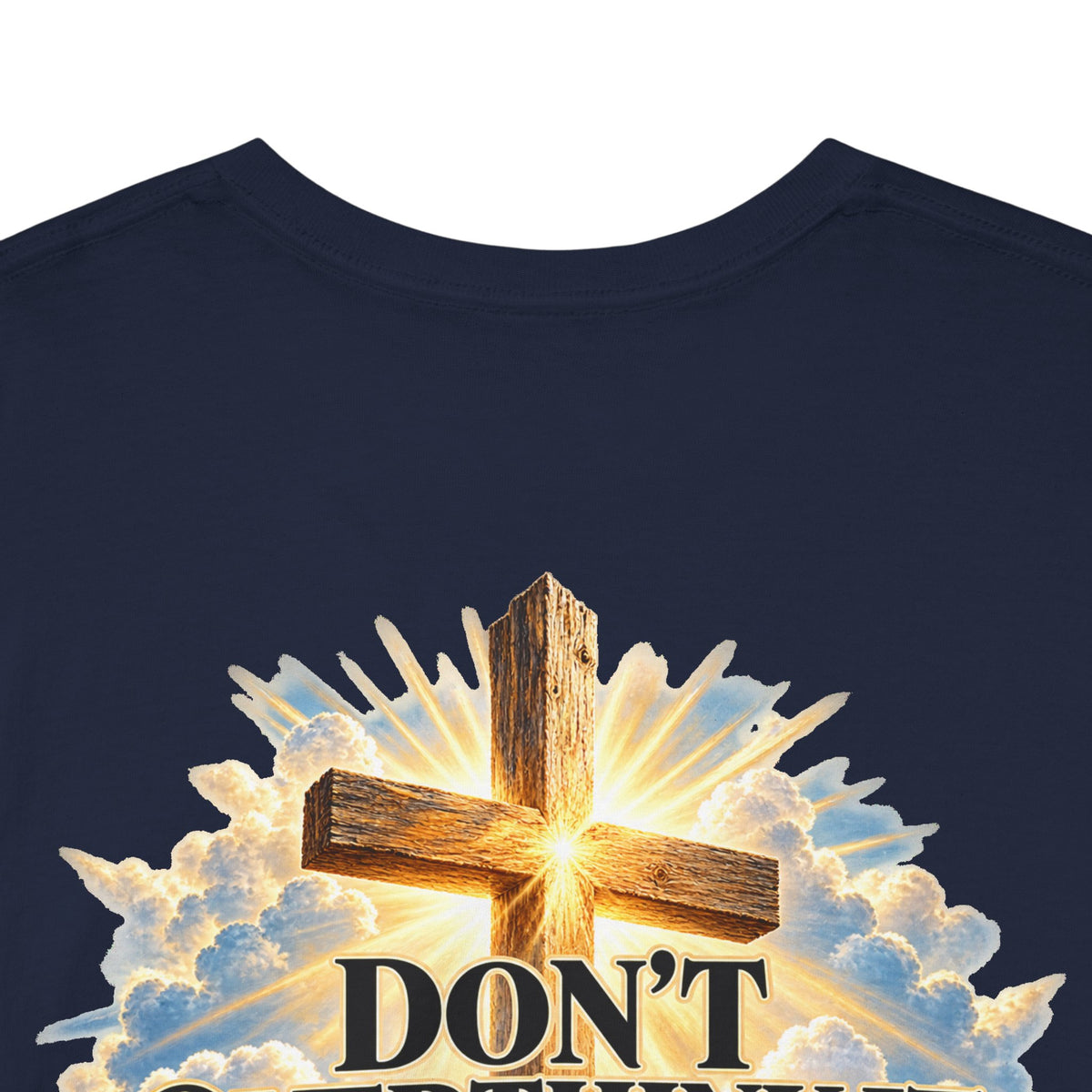 Don't Overthink It He's Got You Tee — Christian Cross Inspirational T‑Shirt