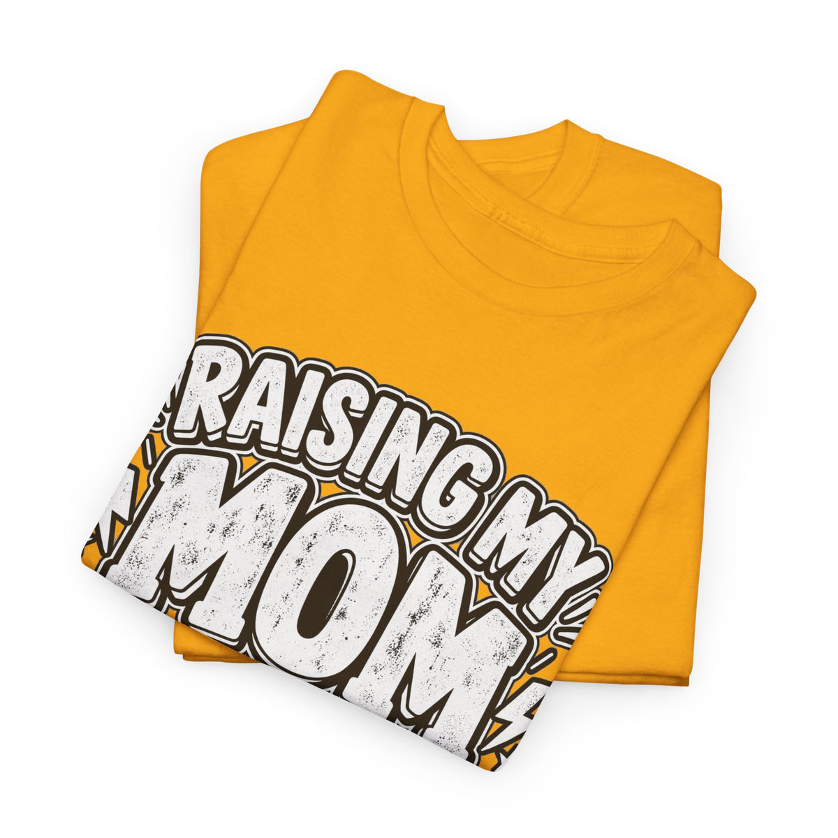 Raising My Mom Is So Hard Tee — Funny Mother-Son Humor Gift