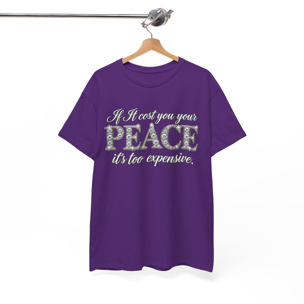 Peace Is Not Your Weakness Tee – "If it costs you your PEACE it's too expensive" Inspirational Graphic T-Shirt