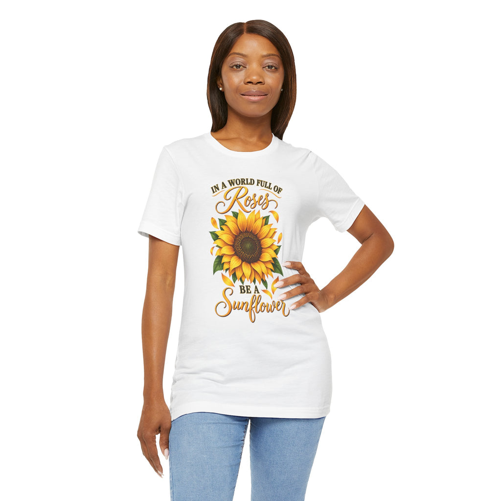 Be a Sunflower T-Shirt | Inspirational Floral Graphic