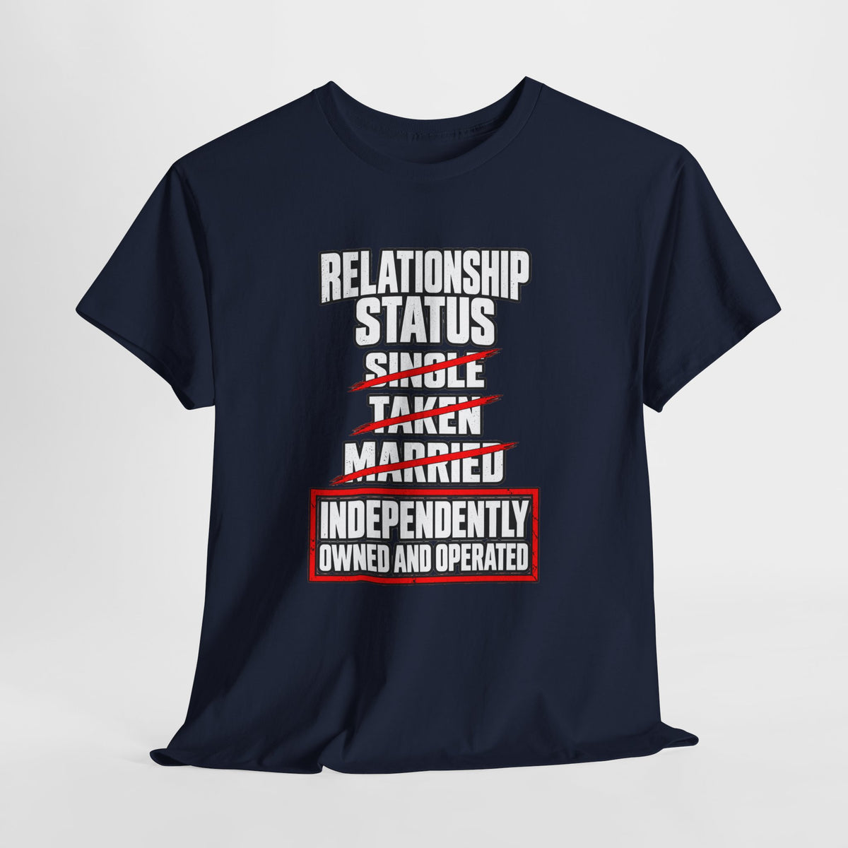 Independently Owned and Operated Relationship Status T-Shirt