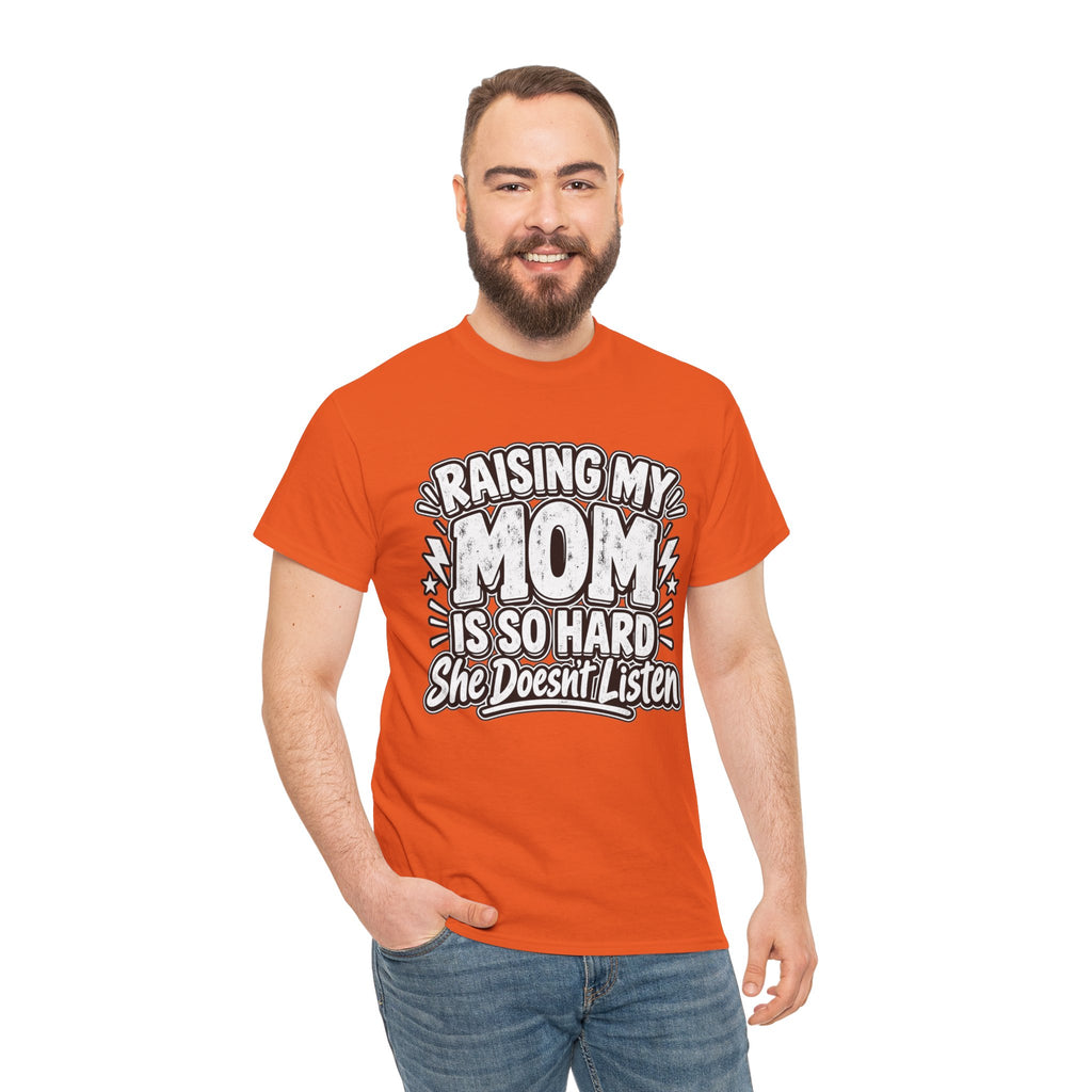 Raising My Mom Is So Hard Tee — Funny Mother-Son Humor Gift