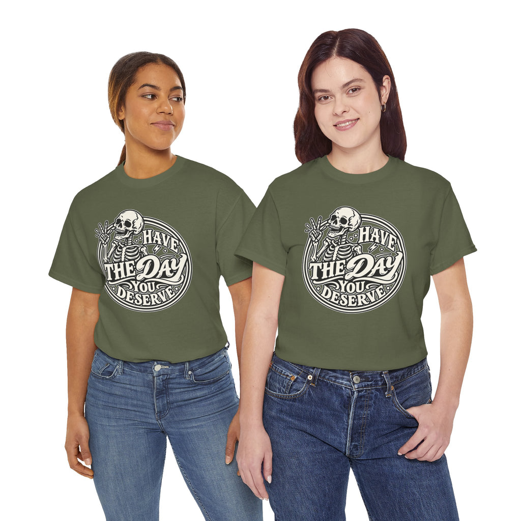 Have the Day You Deserve Tee — Vintage Skeleton Graphic T‑Shirt