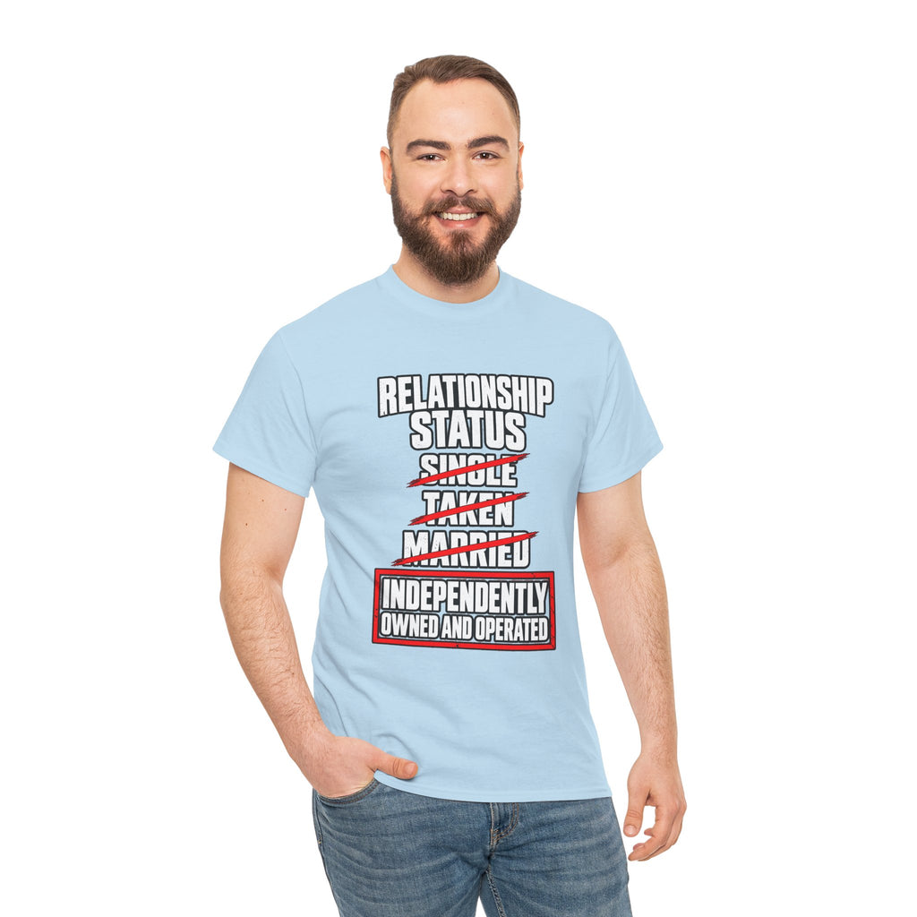 Independently Owned and Operated Relationship Status T-Shirt