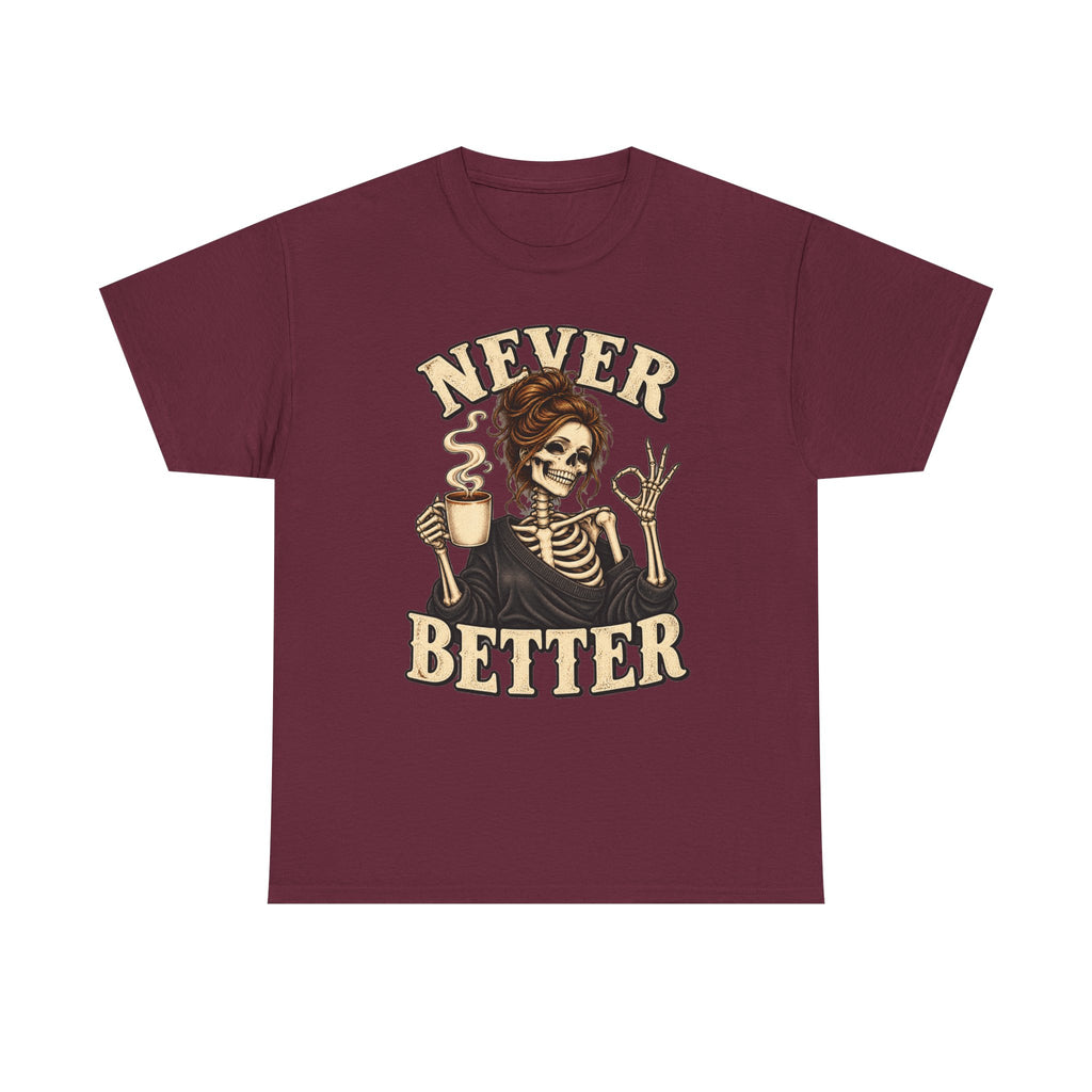 Never Better Skeleton Coffee Graphic Tee