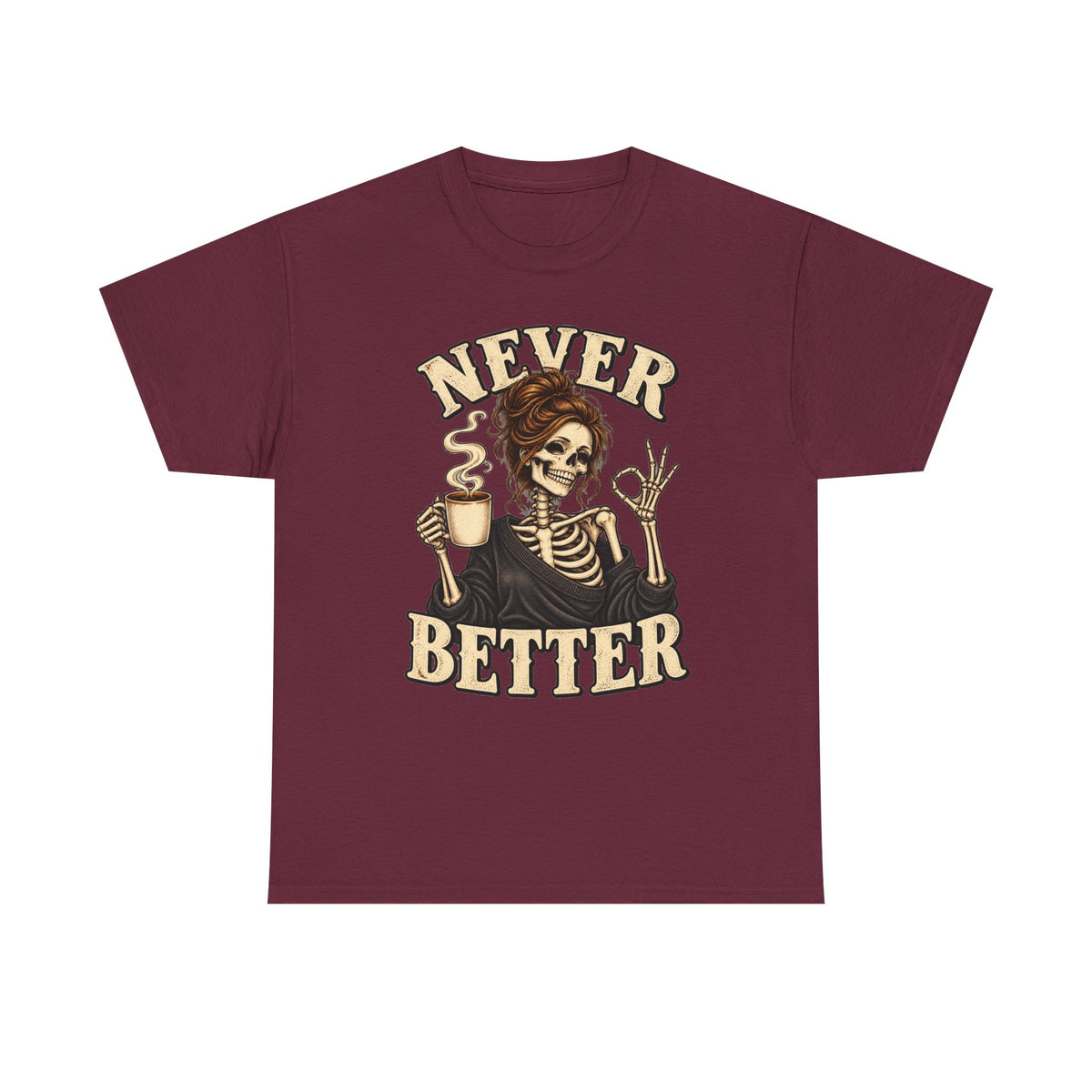 Never Better Skeleton Coffee Graphic Tee