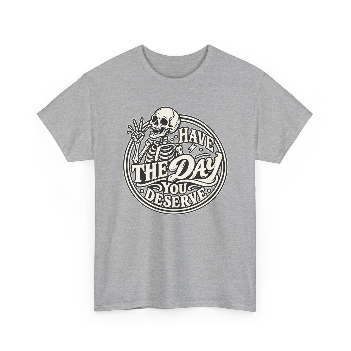 Have the Day You Deserve Tee — Vintage Skeleton Graphic T‑Shirt
