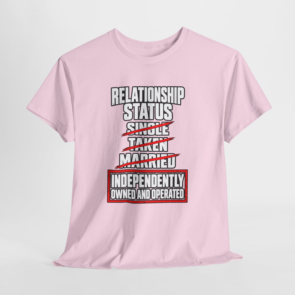 Independently Owned and Operated Relationship Status T-Shirt