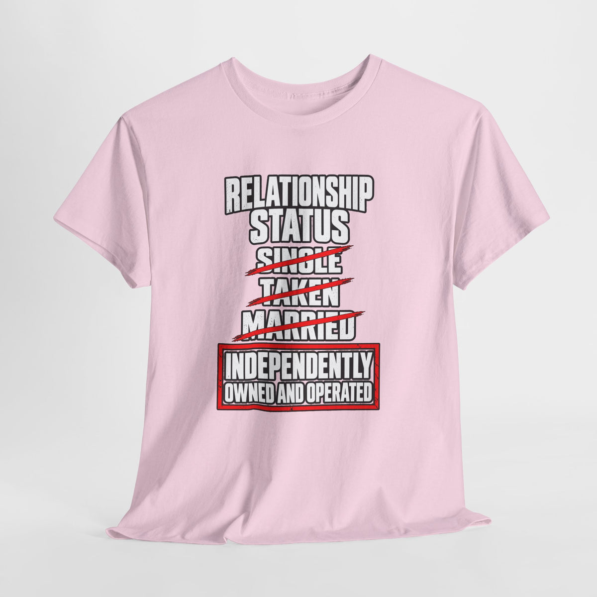 Independently Owned and Operated Relationship Status T-Shirt