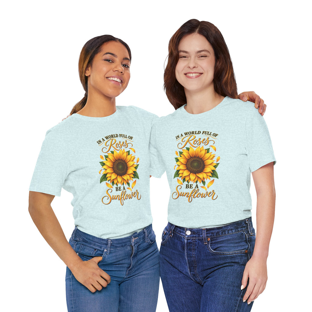 Be a Sunflower T-Shirt | Inspirational Floral Graphic