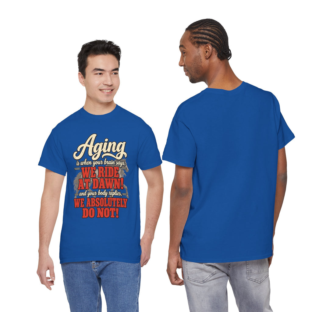 Aging: When Your Brain Says “We Ride at Dawn” Funny Graphic Tee