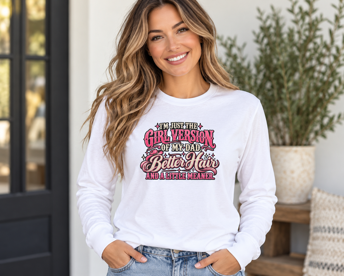 Long Sleeve Tee — "I'm Just the Girl Version of My Dad" Graphic