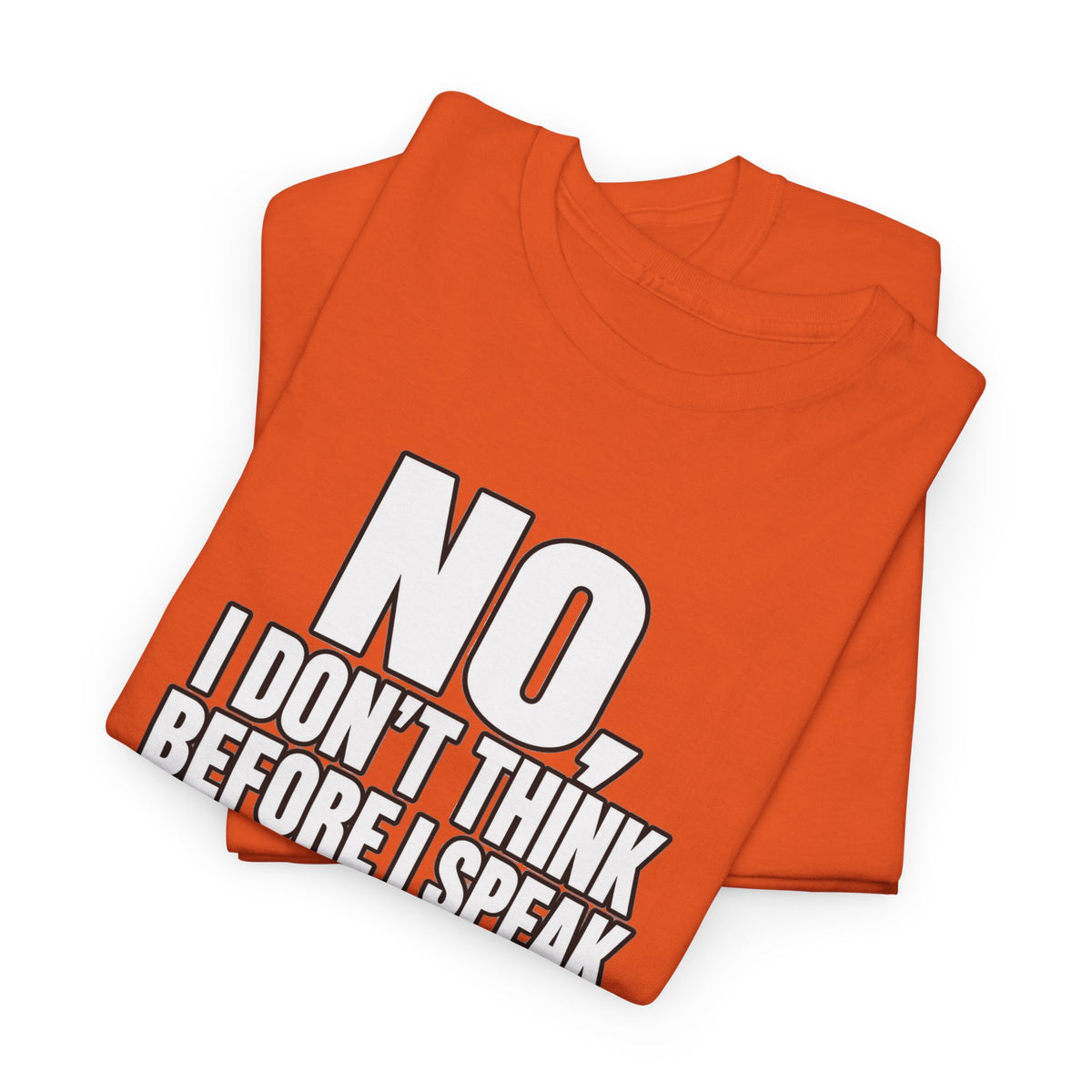 T‑Shirt — "No, I Don't Think Before I Speak That Would Ruin the Surprise" Funny Quote Tee