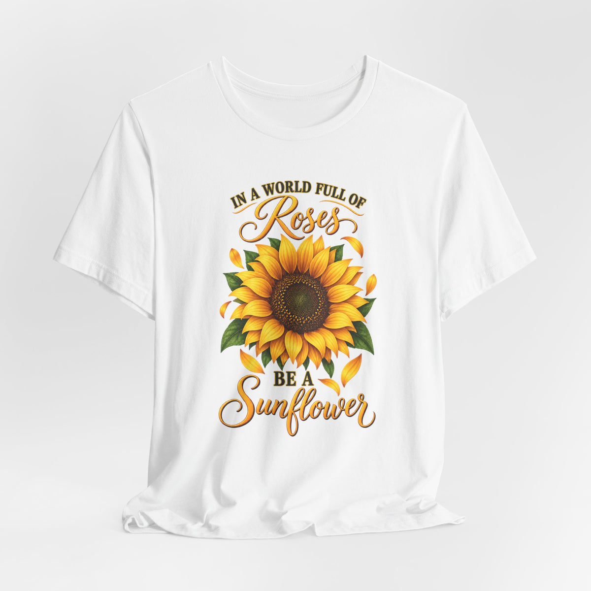 Be a Sunflower T-Shirt | Inspirational Floral Graphic