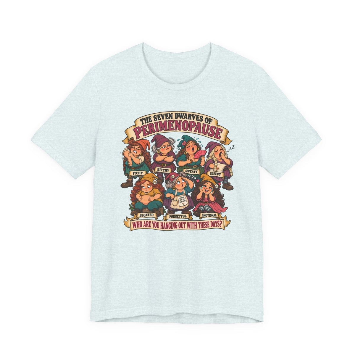 Perimenopause Tee — "The Seven Dwarves of Perimenopause" Funny Women’s Health Shirt