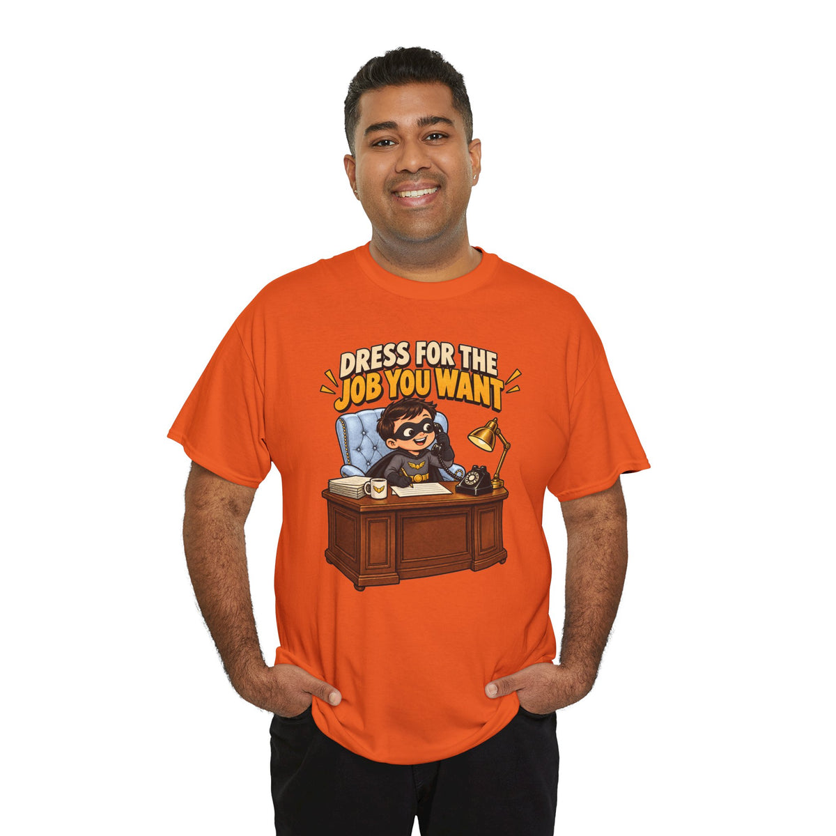 Dress for the Job You Want T-Shirt — Motivational Office Career Tee