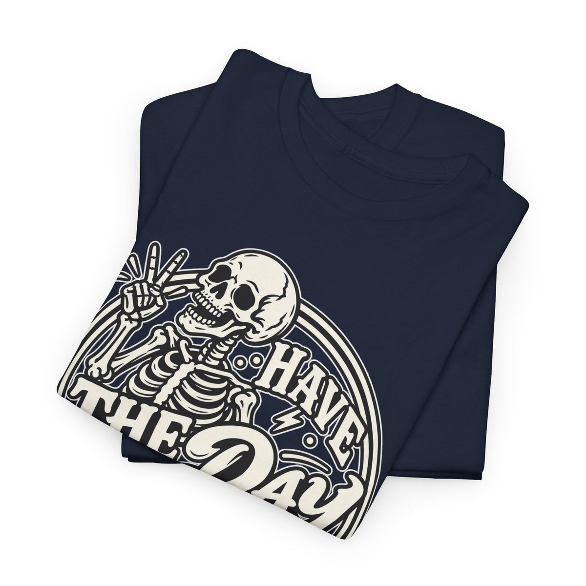 Have the Day You Deserve Tee — Vintage Skeleton Graphic T‑Shirt
