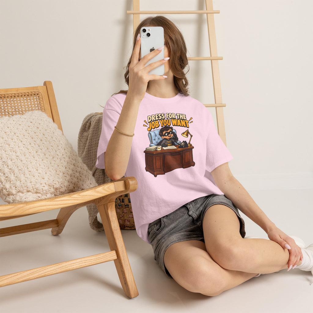 Dress for the Job You Want T-Shirt — Motivational Office Career Tee