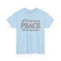 Peace Is Not Your Weakness Tee – "If it costs you your PEACE it's too expensive" Inspirational Graphic T-Shirt