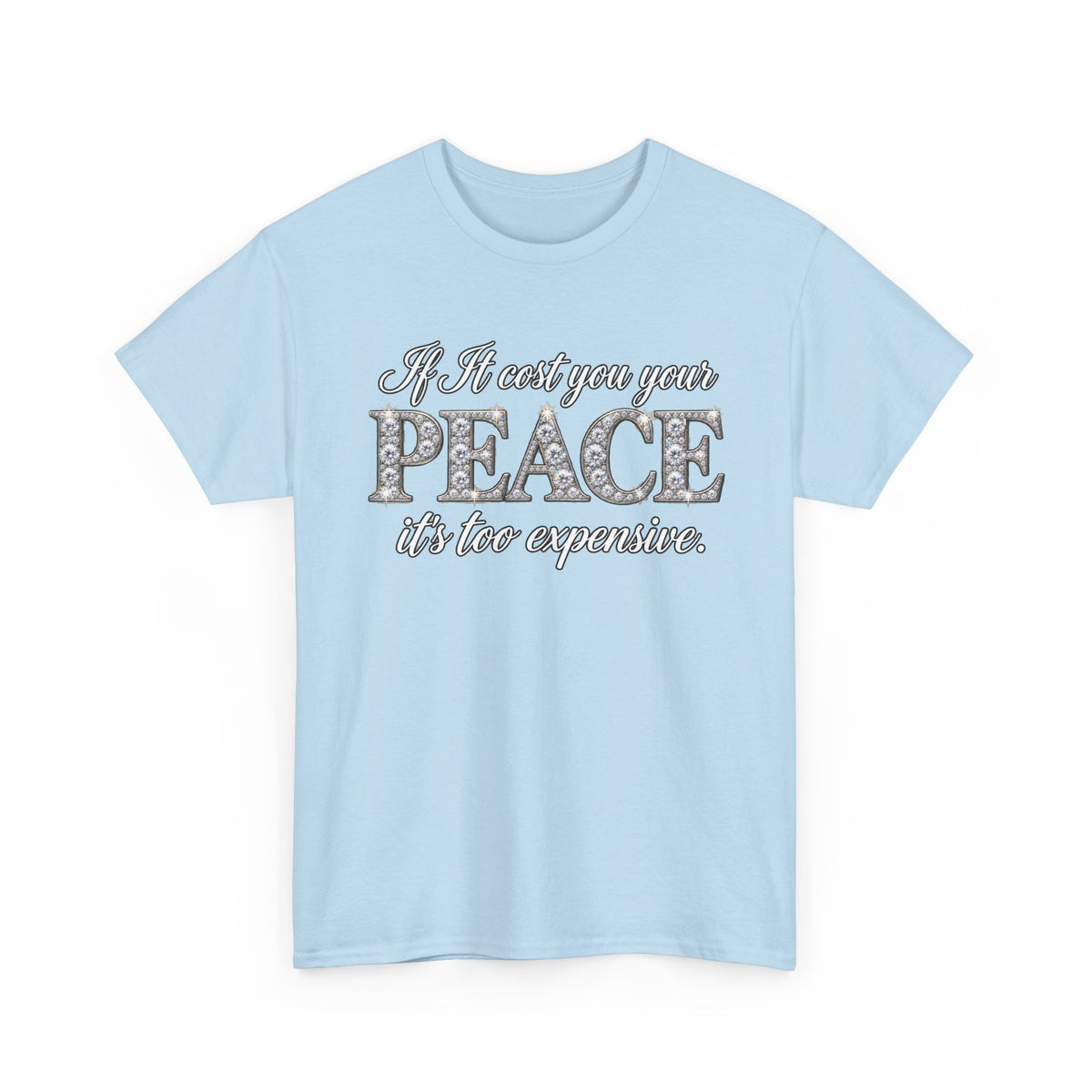 Peace Is Not Your Weakness Tee – "If it costs you your PEACE it's too expensive" Inspirational Graphic T-Shirt
