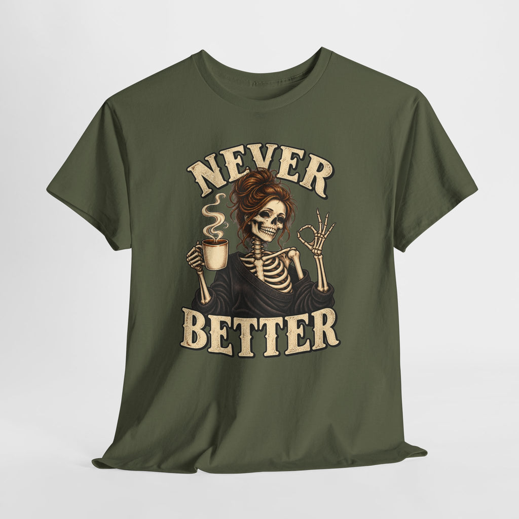 Never Better Skeleton Coffee Graphic Tee