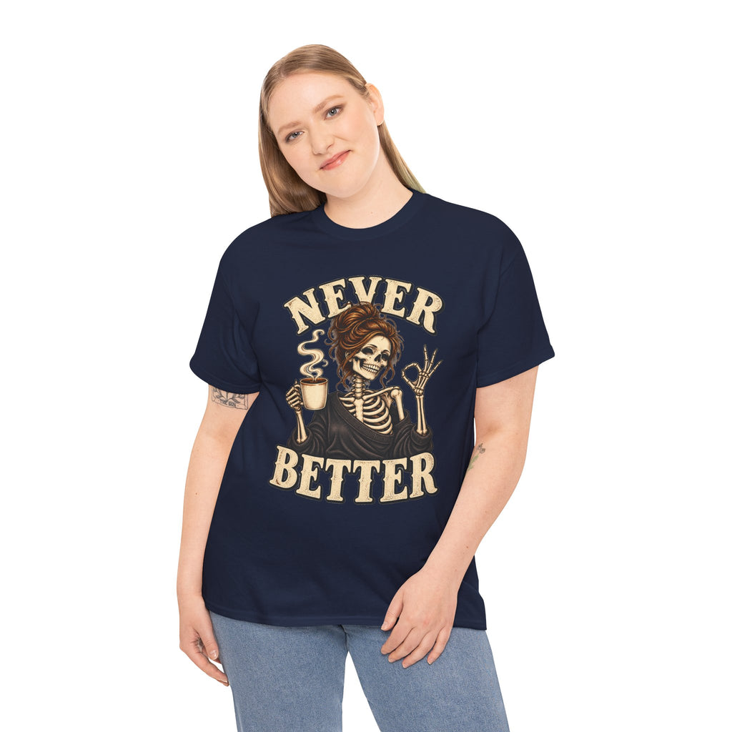 Never Better Skeleton Coffee Graphic Tee