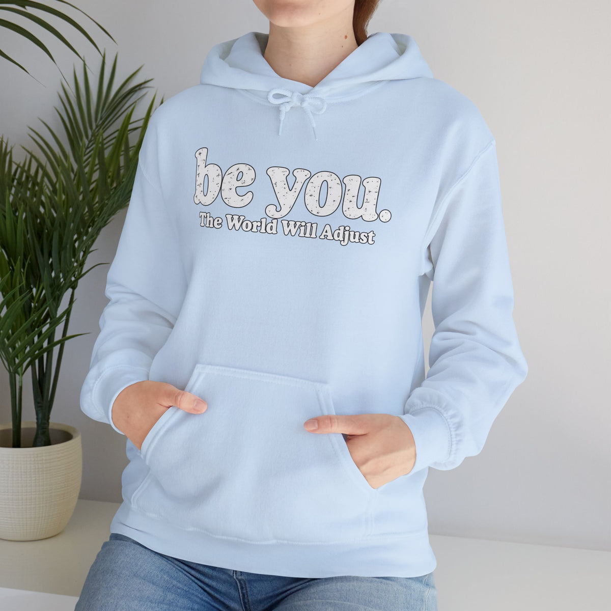 “Hey You, The World Will Adjust” Inspirational Hoodie