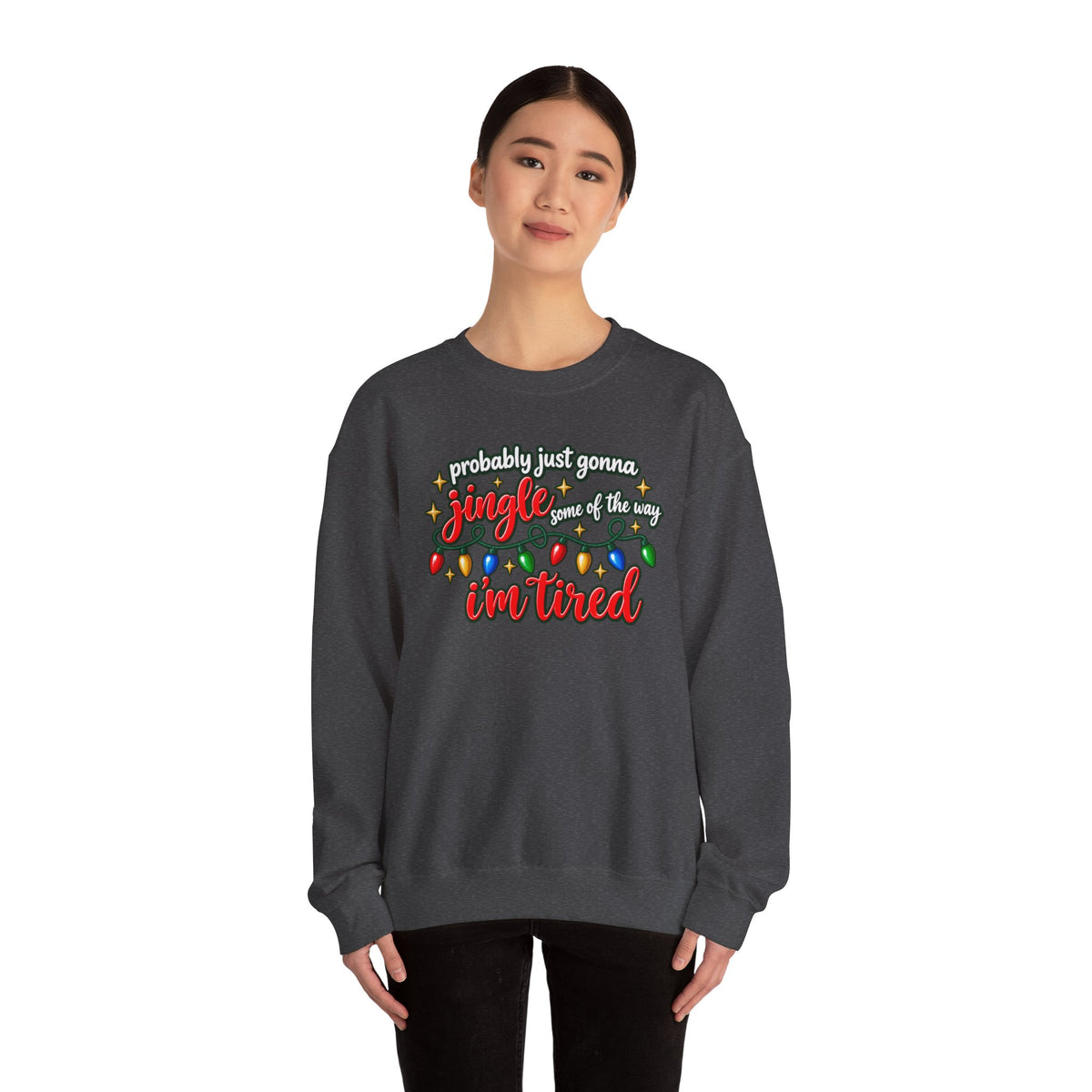 Crewneck Sweatshirt - "Probably Just Gonna Jingle Some of the Way I'm Tired" Christmas Lights Graphic