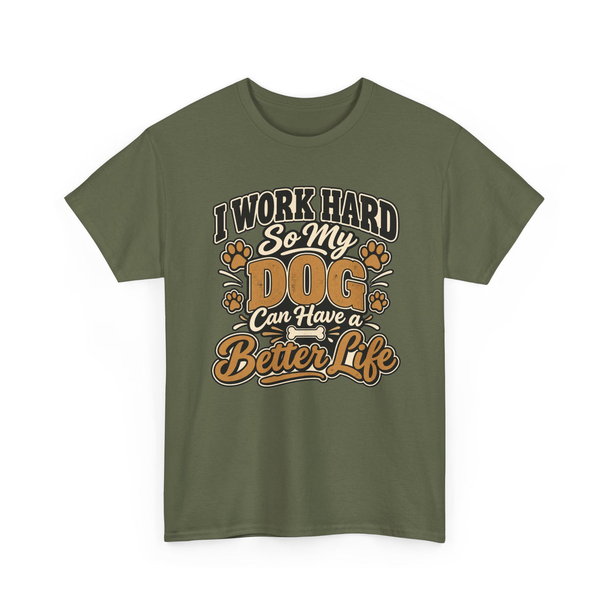 Dog Lover T‑Shirt — “I Work Hard So My Dog Can Have a Better Life”