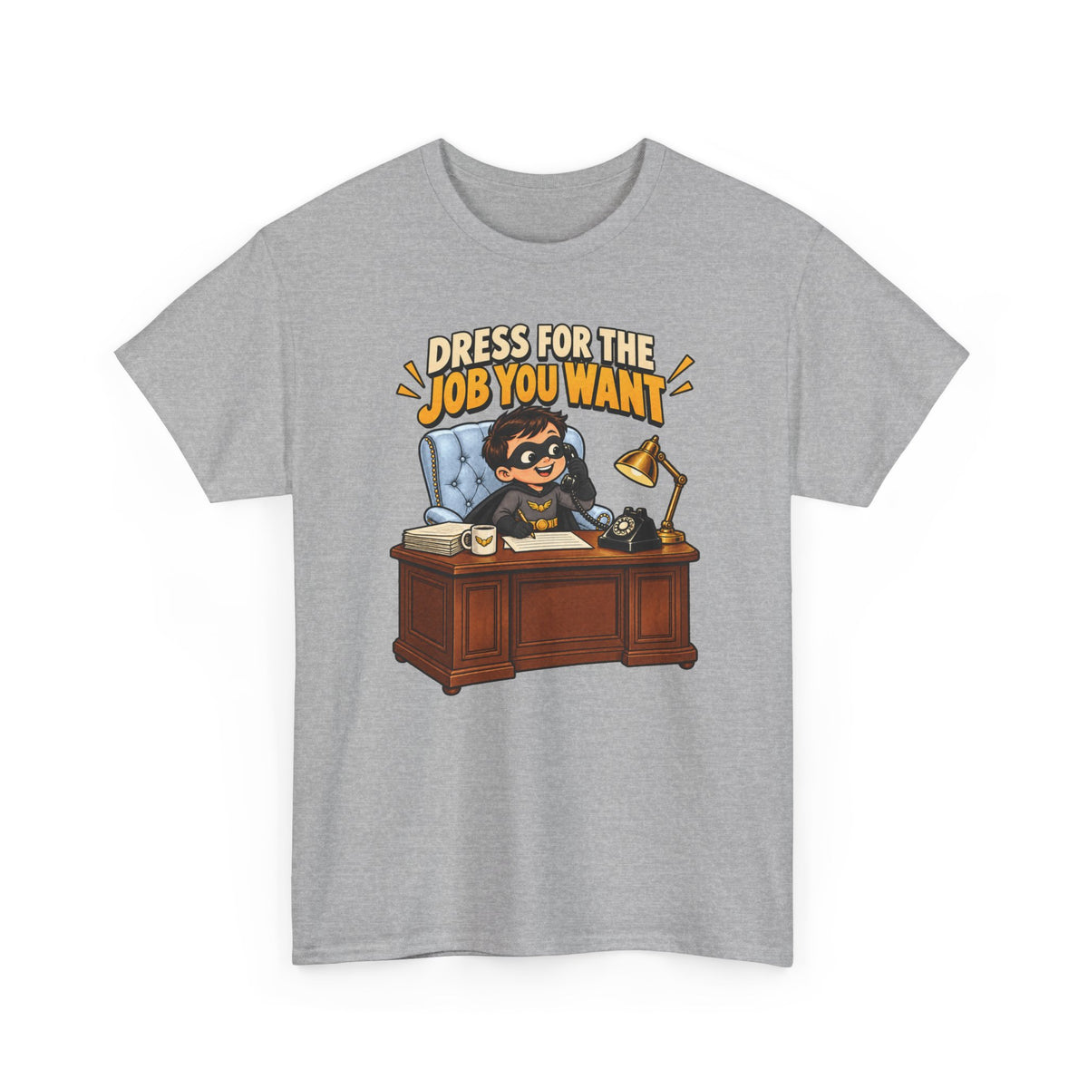 Dress for the Job You Want T-Shirt — Motivational Office Career Tee