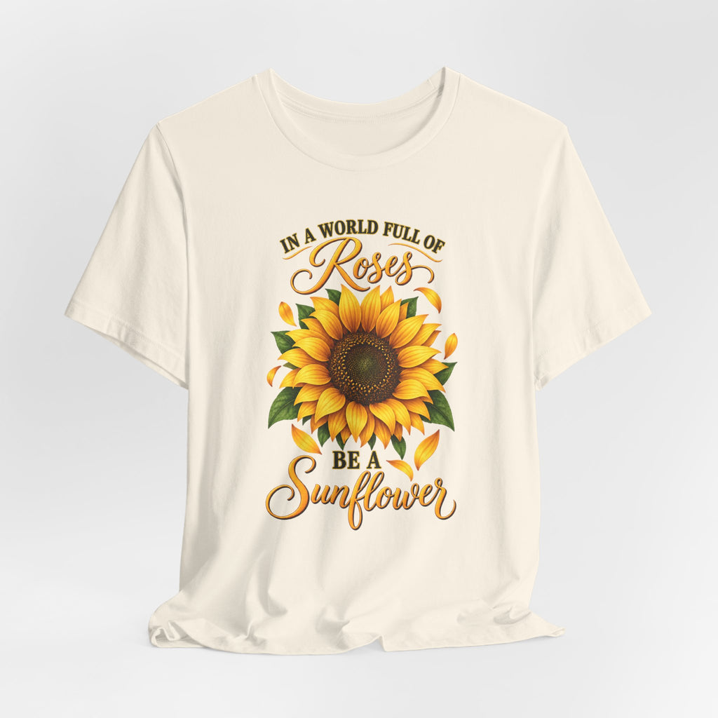 Be a Sunflower T-Shirt | Inspirational Floral Graphic