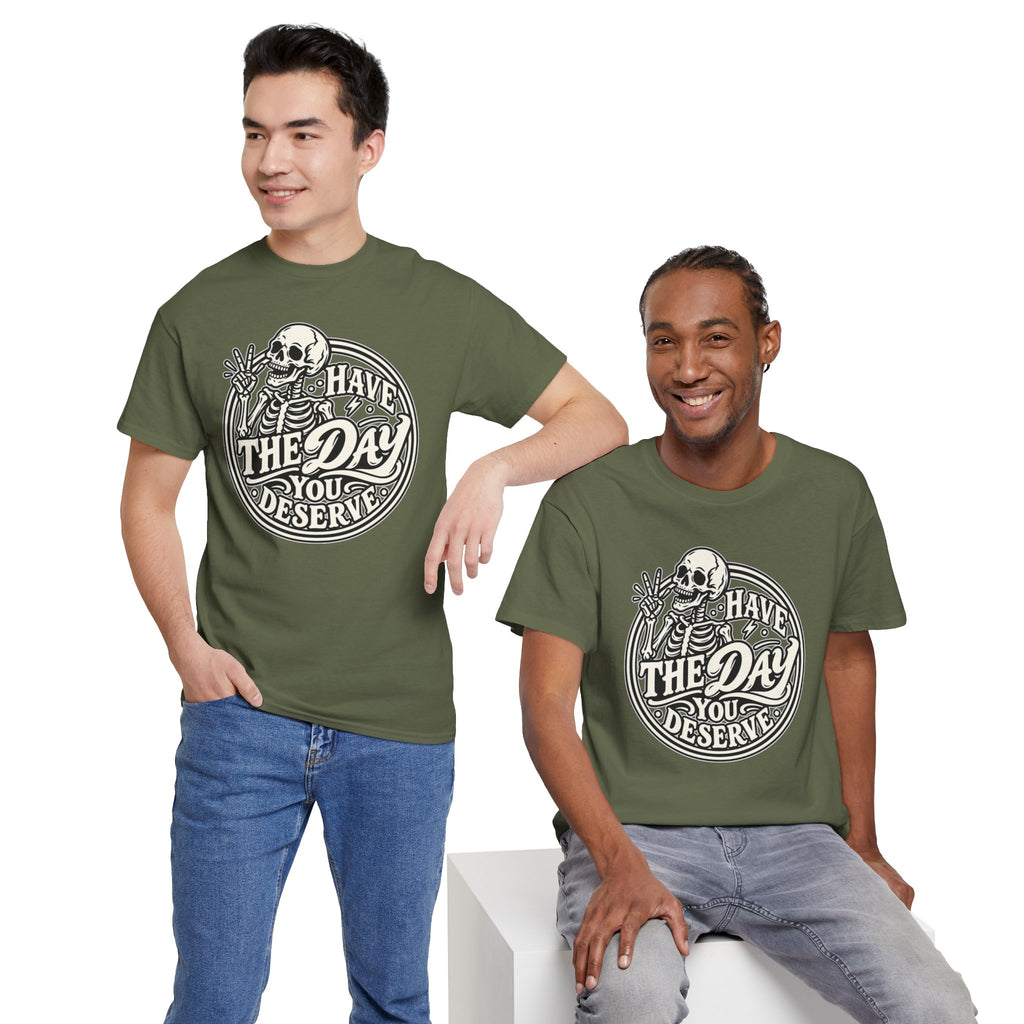 Have the Day You Deserve Tee — Vintage Skeleton Graphic T‑Shirt