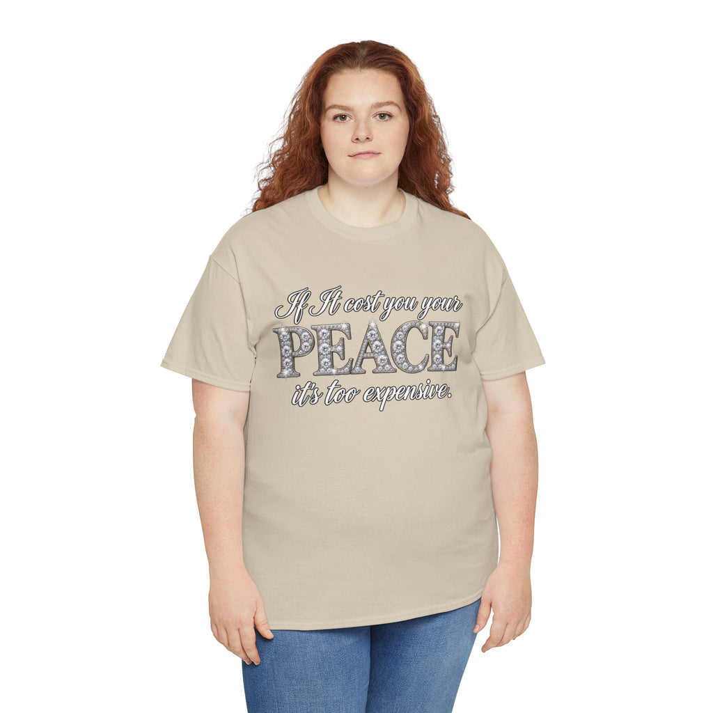 Peace Is Not Your Weakness Tee – "If it costs you your PEACE it's too expensive" Inspirational Graphic T-Shirt