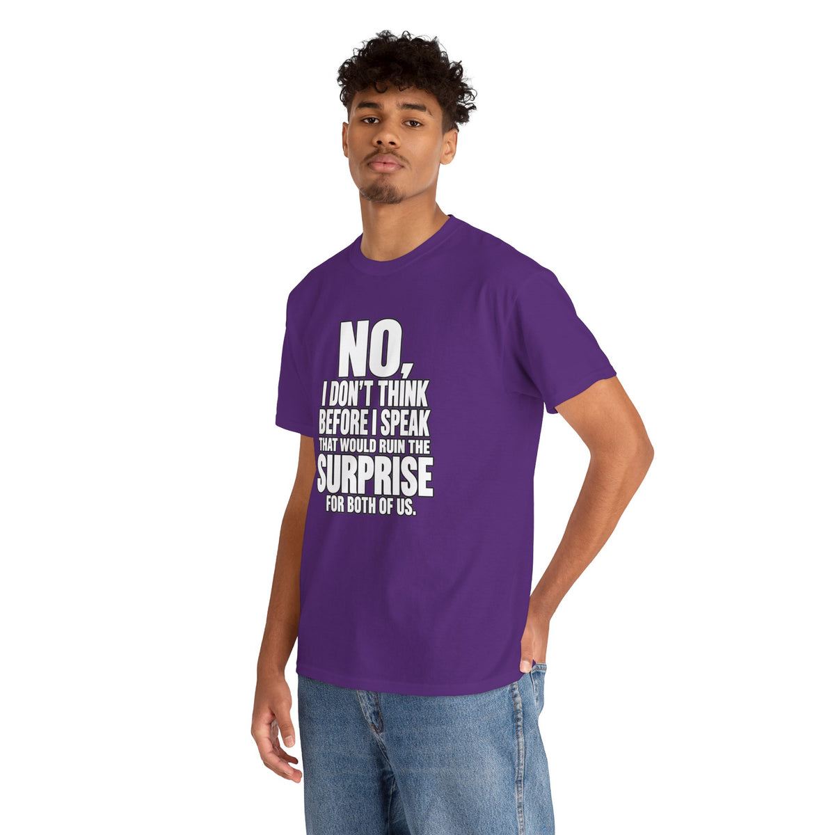 T‑Shirt — "No, I Don't Think Before I Speak That Would Ruin the Surprise" Funny Quote Tee