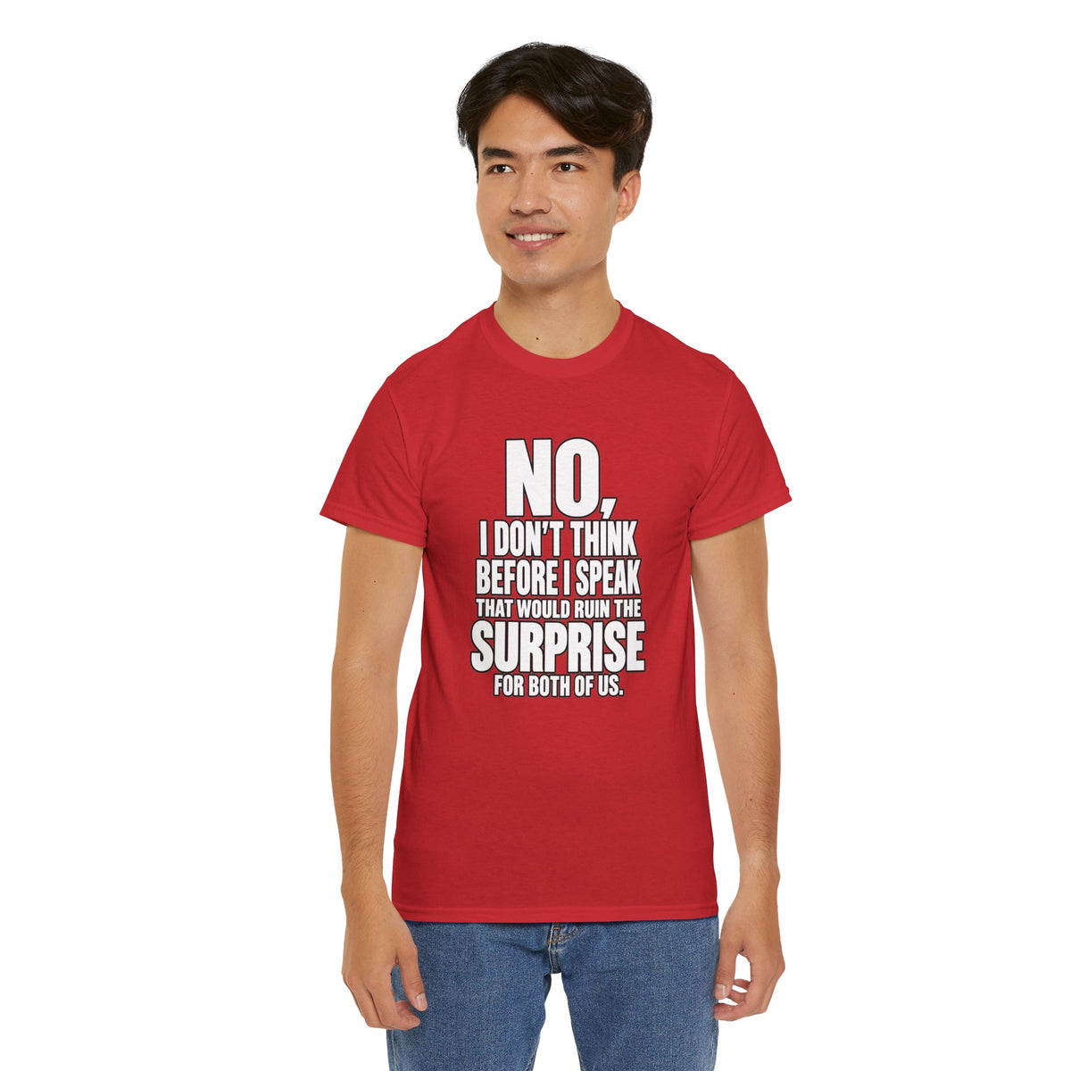 T‑Shirt — "No, I Don't Think Before I Speak That Would Ruin the Surprise" Funny Quote Tee