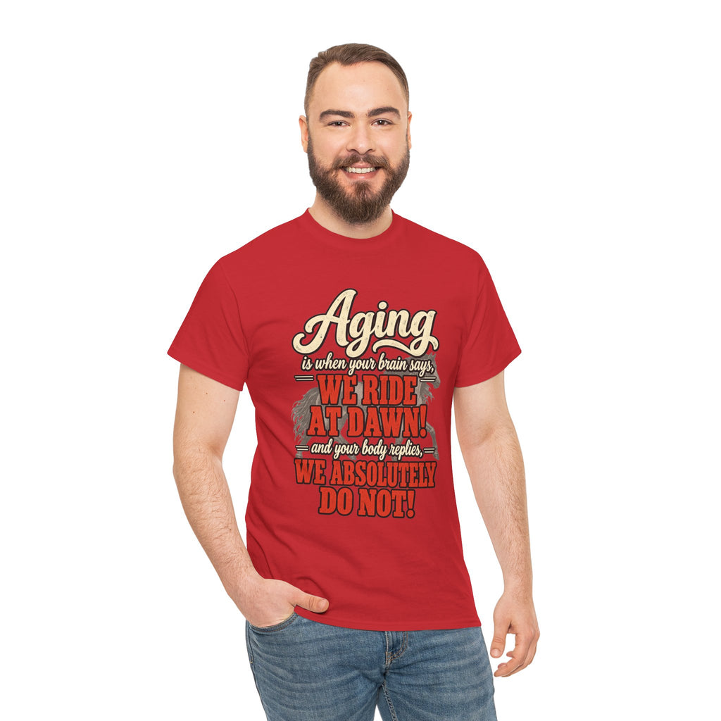 Aging: When Your Brain Says “We Ride at Dawn” Funny Graphic Tee