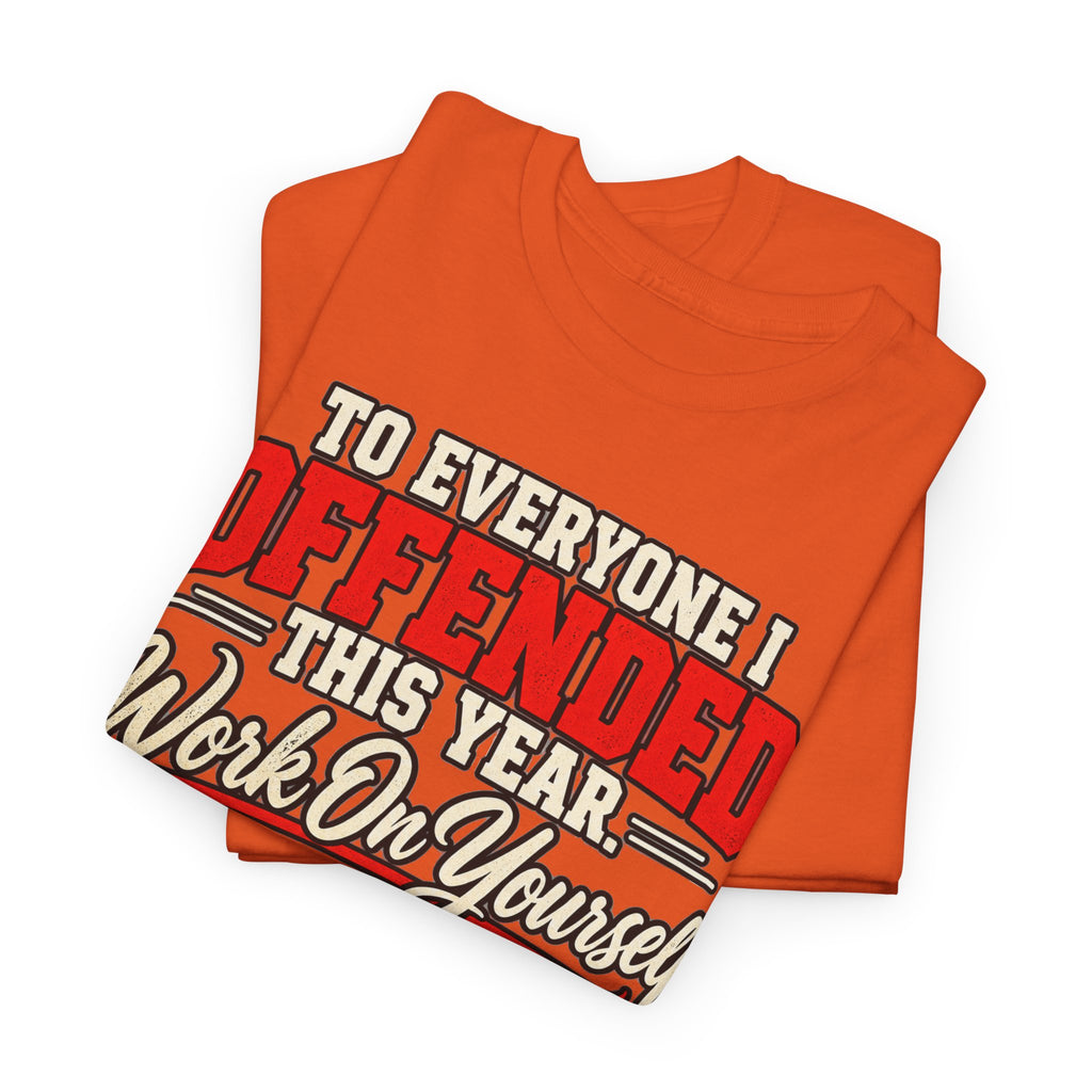 To Everyone I Offended This Year Funny New Year T-Shirt