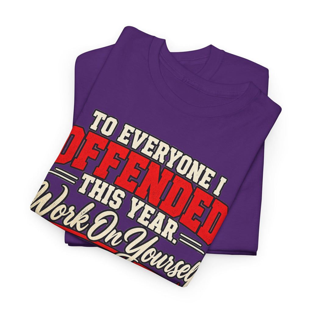 To Everyone I Offended This Year Funny New Year T-Shirt