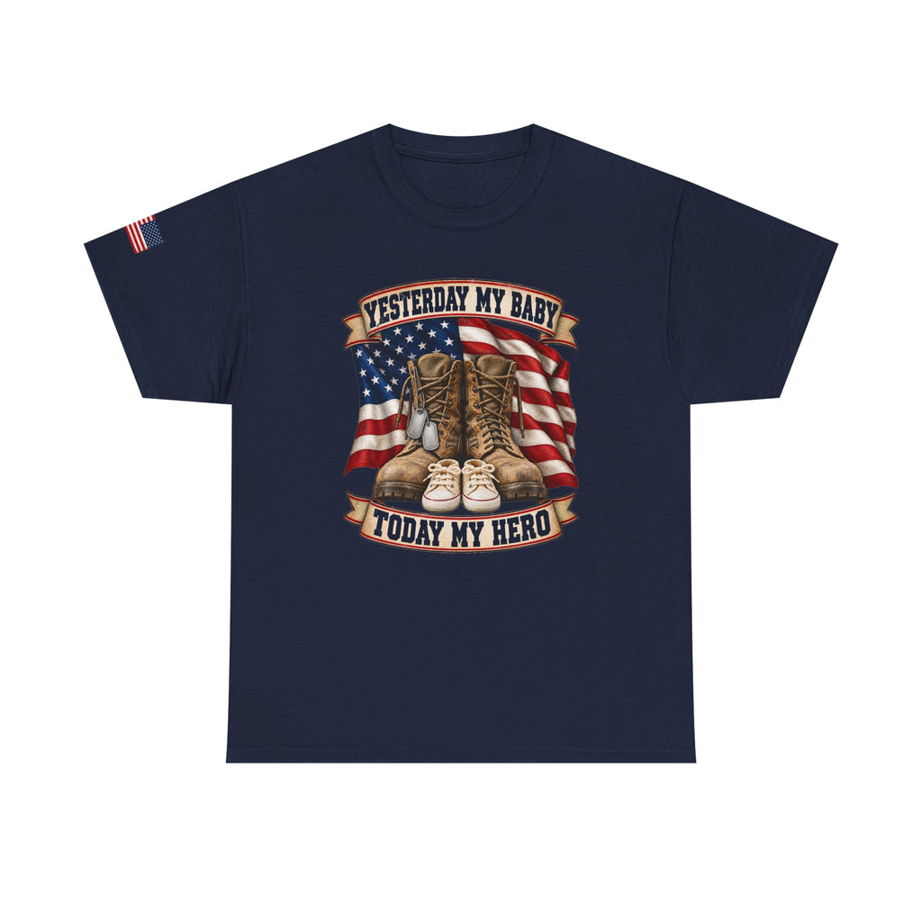 Yesterday My Baby, Today My Hero Military Tribute Tee