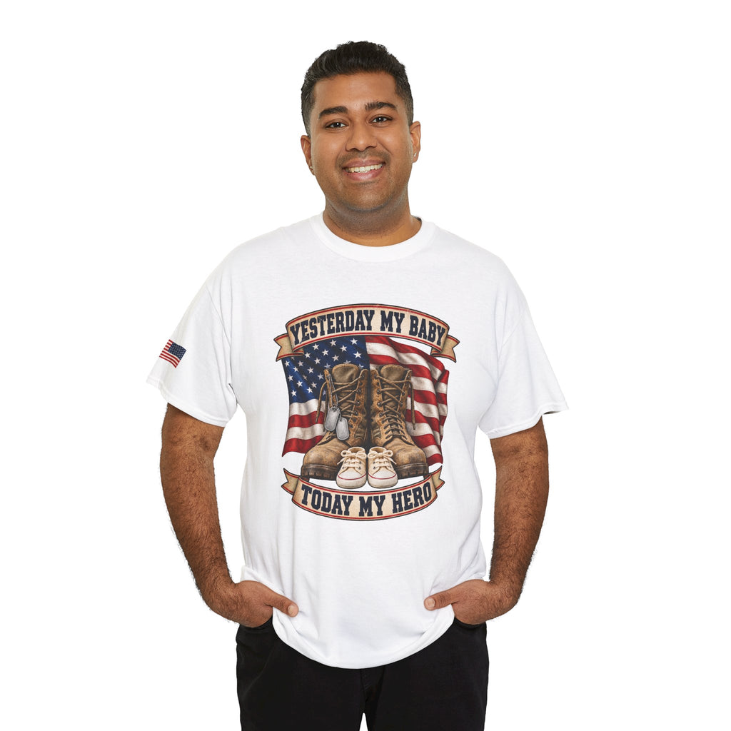 Yesterday My Baby, Today My Hero Military Tribute Tee