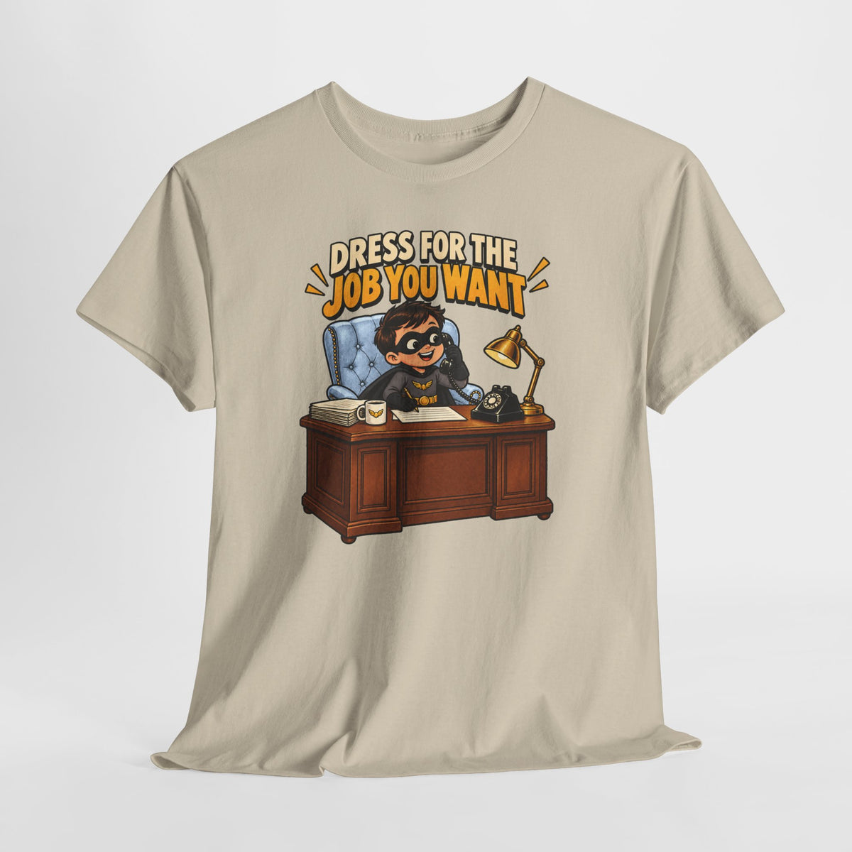 Dress for the Job You Want T-Shirt — Motivational Office Career Tee
