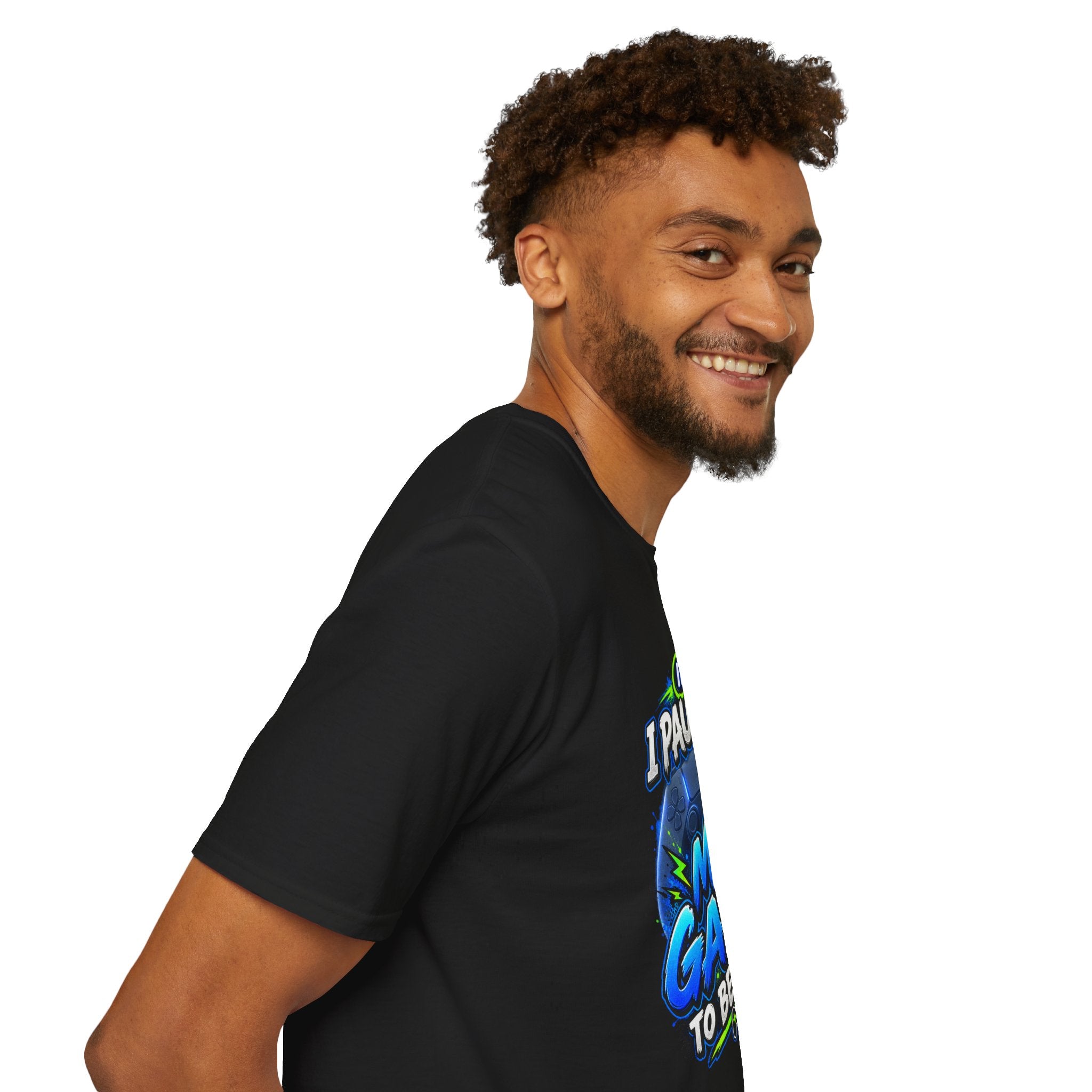 T‑Shirt — "I Paused My Game to Be Here" Gamer Graphic Tee