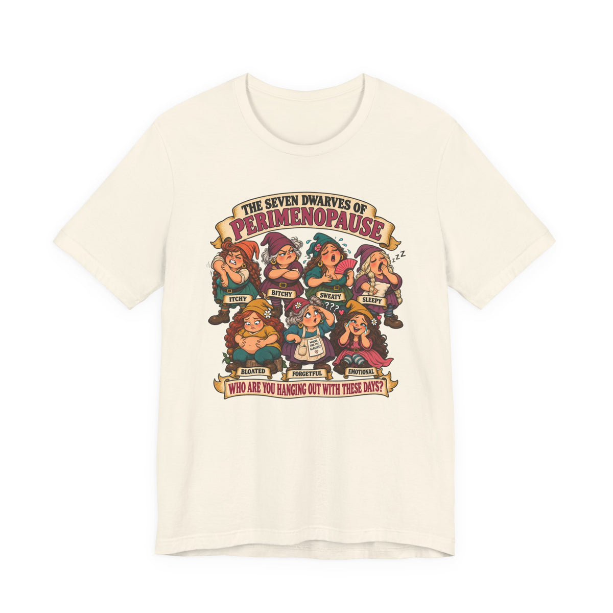 Perimenopause Tee — "The Seven Dwarves of Perimenopause" Funny Women’s Health Shirt