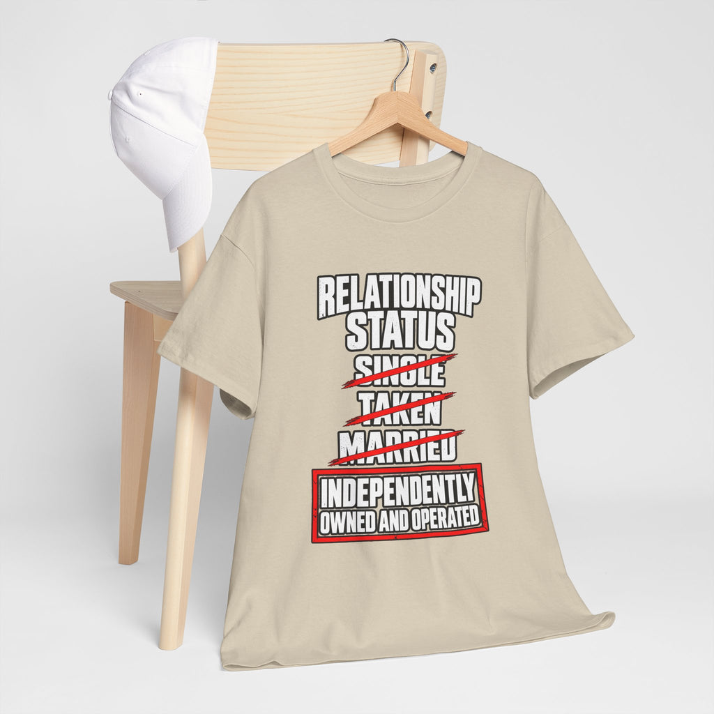 Independently Owned and Operated Relationship Status T-Shirt