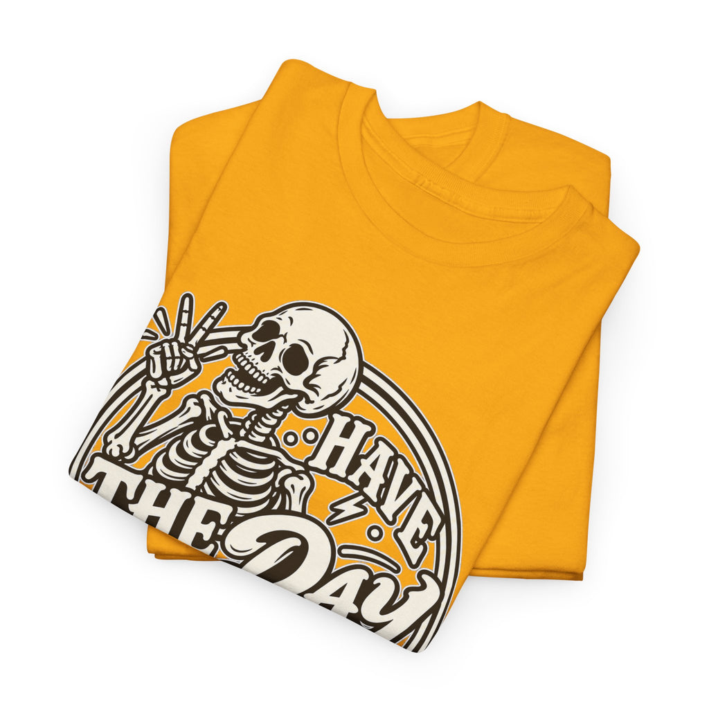 Have the Day You Deserve Tee — Vintage Skeleton Graphic T‑Shirt