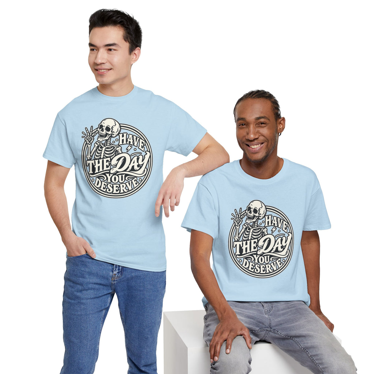 Have the Day You Deserve Tee — Vintage Skeleton Graphic T‑Shirt