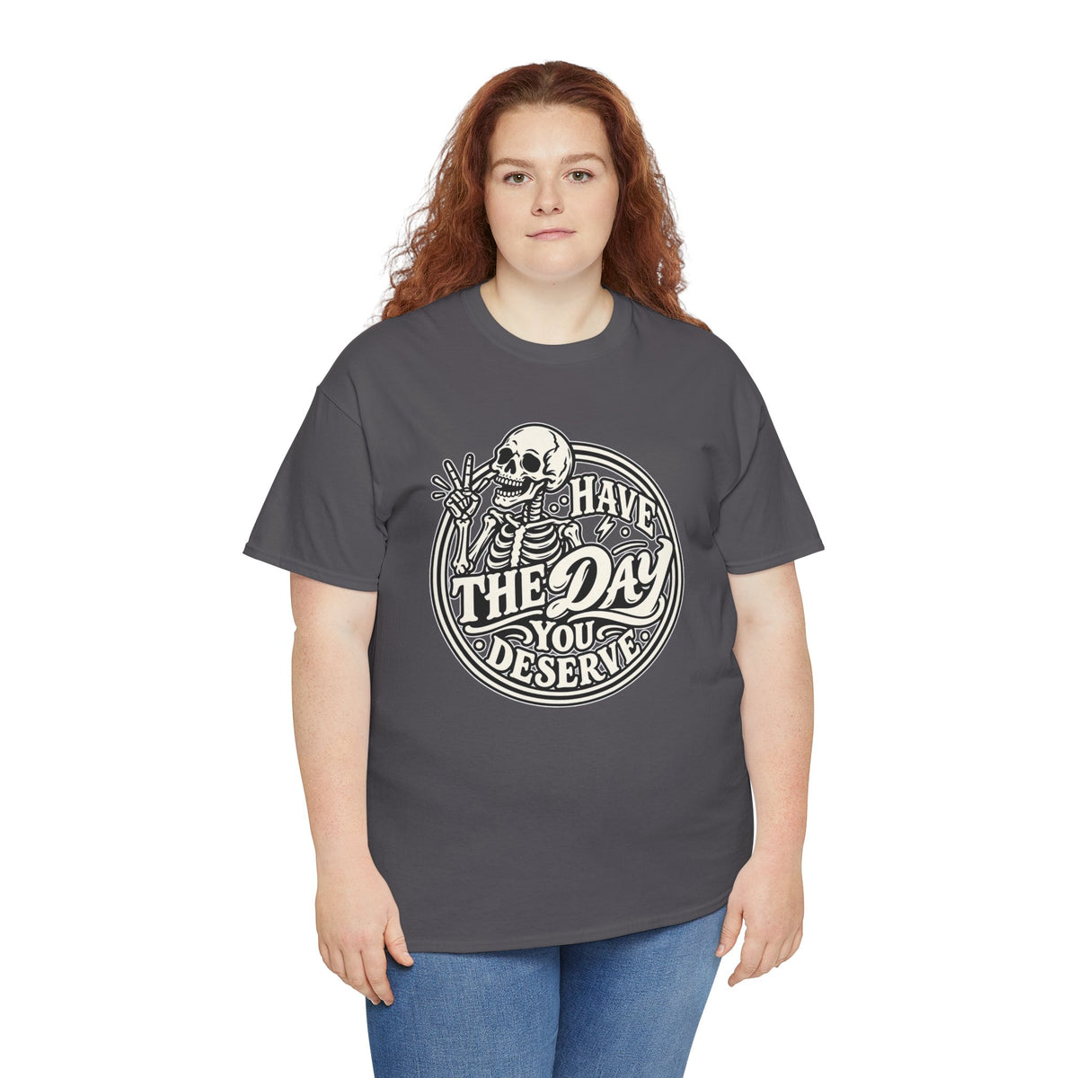 Have the Day You Deserve Tee — Vintage Skeleton Graphic T‑Shirt